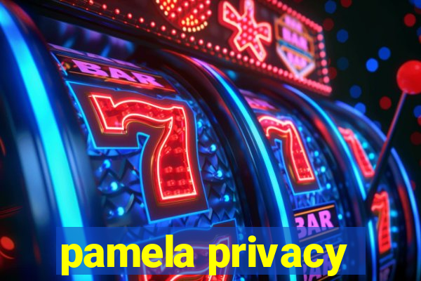 pamela privacy